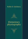 Elementary physiography - Rollin D. Salisbury