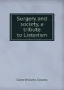 Surgery and society, a tribute to Listerism - Caleb Williams Saleeby