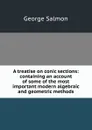 A treatise on conic sections: containing an account of some of the most important modern algebraic and geometric methods - George Salmon
