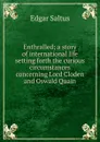 Enthralled; a story of international life setting forth the curious circumstances concerning Lord Cloden and Oswald Quain - Saltus Edgar