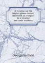 A treatise on the higher plane curves, intended as a sequel to a treatise on conic sections - George Salmon