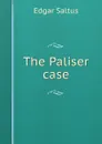 The Paliser case - Saltus Edgar
