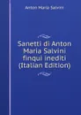 Sanetti di Anton Maria Salvini finqui inediti (Italian Edition) - Anton Maria Salvini