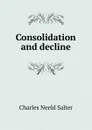 Consolidation and decline - Charles Neeld Salter