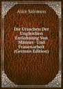 Die Ursachen Der Ungleichen Entlohnung Von Manner- Und Frauenarbeit (German Edition) - Alice Salomon