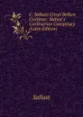 C. Sallusti Crispi Bellum Catilinae: Sallust.s Catilinarian Conspiracy (Latin Edition) - Sallust