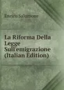 La Riforma Della Legge Sull.emigrazione (Italian Edition) - Enrico Salomone