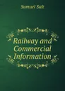 Railway and Commercial Information - Samuel Salt