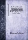 The Present State of the Universities, and of the Five Adjacent Counties of Cambridge, Huntington, Bedford, Buckingham and Oxford, Volume 1 - Thomas Salmon