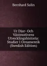 Ur Djur- Och Vaxtmotivens Utvecklingshistoria: Studier I Ornamentik (Swedish Edition) - Bernhard Salin