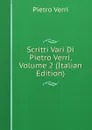 Scritti Vari Di Pietro Verri, Volume 2 (Italian Edition) - Pietro Verri