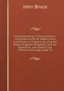 Correspondence of King James Vi. of Scotland with Sir Robert Cecil and Others in England: During the Reign of Queen Elizabeth; with an Appendix . and Robert Earl of Essex. Principally Pub. Fo - John Bruce