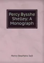 Percy Bysshe Shelley: A Monograph - Henry Stephens Salt