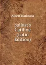 Sallust.s Catiline (Latin Edition) - Albert Harkness