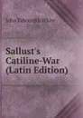 Sallust.s Catiline-War (Latin Edition) - John Tahourdin White