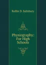 Physiography: For High Schools - Rollin D. Salisbury