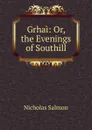Grhai: Or, the Evenings of Southill - Nicholas Salmon
