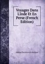 Voyages Dans L.inde Et En Perse (French Edition) - Aleksei Dmitrievich Saltîkov