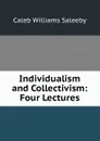 Individualism and Collectivism: Four Lectures - Caleb Williams Saleeby