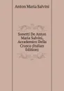 Sonetti De Anton Maria Salvini, Accademico Della Crusca (Italian Edition) - Anton Maria Salvini