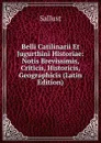 Belli Catilinarii Et Jugurthini Historiae: Notis Brevissimis, Criticis, Historicis, Geographicis (Latin Edition) - Sallust