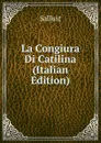 La Congiura Di Catilina (Italian Edition) - Sallust