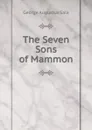The Seven Sons of Mammon - George Augustus Sala