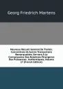 Nouveau Recueil General De Traites: Conventions Et Autres Transactions Remarquables, Servant A La Connaissance Des Relations Etrangeres Des Puissances . Authentiques, Volume 17 (French Edition) - Georg Friedrich Martens