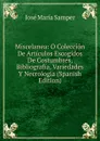 Miscelanea: O Coleccion De Articulos Escogidos De Costumbres, Bibliografia, Variedades Y Necrologia (Spanish Edition) - José María Samper