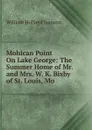 Mohican Point On Lake George: The Summer Home of Mr. and Mrs. W. K. Bixby of St. Louis, Mo - William Holland Samson