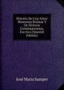 Historia De Una Alma: Memorias Intimas Y De Historia Contemporanea, Escritas (Spanish Edition) - José María Samper
