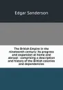 The British Empire in the nineteenth century: its progress and expansion at home and abroad : comprising a description and history of the British colonies and dependencies - Edgar Sanderson