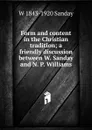 Form and content in the Christian tradition; a friendly discussion between W. Sanday and N. P. Williams - W. Sanday