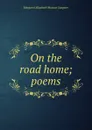 On the road home; poems - Margaret E.M. Sangster