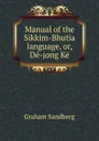 Manual of the Sikkim-Bhutia language, or, De-jong Ke - Graham Sandberg