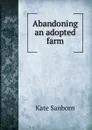 Abandoning an adopted farm - Kate Sanborn