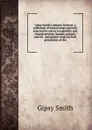 Gipsy Smith.s mission hymnal: a collection of sacred songs specially selected for use in evangelistic and church services, Sunday schools, and all . and gospel songs by kind permission of the - Gipsy Smith