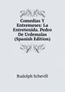 Comedias Y Entremeses: La Entretenida. Pedro De Urdemalas (Spanish Edition) - Rudolph Schevill