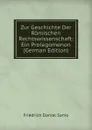 Zur Geschichte Der Romischen Rechtswissenschaft: Ein Prolegomenon (German Edition) - Friedrich Daniel Sanio