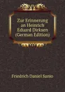 Zur Erinnerung an Heinrich Eduard Dirksen (German Edition) - Friedrich Daniel Sanio