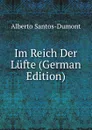 Im Reich Der Lufte (German Edition) - Alberto Santos-Dumont