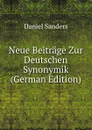 Neue Beitrage Zur Deutschen Synonymik (German Edition) - Daniel Sanders
