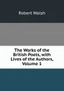 The Works of the British Poets, with Lives of the Authors, Volume 1 - Robert Walsh