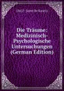 Die Traume: Medizinisch-Psychologische Untersuchungen (German Edition) - 1862?- Sante De Sanctis