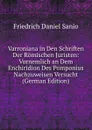 Varroniana in Den Schriften Der Romischen Juristen: Vornemlich an Dem Enchiridion Des Pomponius Nachzuweisen Versucht (German Edition) - Friedrich Daniel Sanio