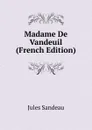Madame De Vandeuil (French Edition) - Jules Sandeau