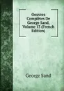 Oeuvres Completes De George Sand, Volume 13 (French Edition) - George Sand