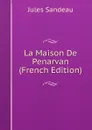 La Maison De Penarvan (French Edition) - Jules Sandeau