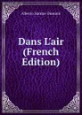 Dans L.air (French Edition) - Alberto Santos-Dumont