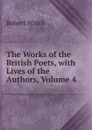 The Works of the British Poets, with Lives of the Authors, Volume 4 - Robert Walsh